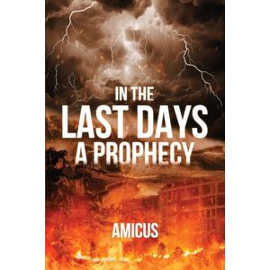 Miraflor, Lincoln P In the Last Days: A Prophecy Miraflor, Lincoln P In the Last Days: A Prophecy
