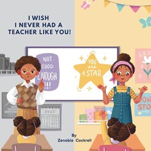 Cockrell, Ms. Zenobia I Wish I Never Had A Teacher Like You! Cockrell, Ms. Zenobia I Wish I Never Had A Teacher Like You!