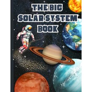 jones Bexley, Sall Sally Explore the Solar System: A Fun and Educational Space Book for Kids to Learn About Planets, Astronauts, Stars, and the Universe: Discover the Wonders ... Each Planet, the Moon, Space Travel, Rockets jones Bexley, Sall Sally Explore the Solar System: A Fun and Educational Space Book for Kids to Learn About Planets, Astronauts, Stars, and the Universe: Discover the Wonders ... Each Planet, the Moon, Space Travel, Rockets