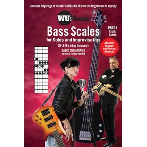 Wu, Christopher Wu's Guide 5/6-String Bass Scales Part 2, Exotix Scales: For Solos and Improvisation (Wu's Guide Bass Scales Series) Wu, Christopher Wu's Guide 5/6-String Bass Scales Part 2, Exotix Scales: For Solos and Improvisation (Wu's Guide Bass Scales Series)
