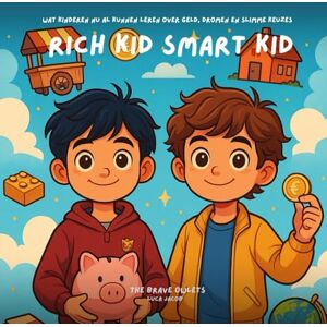 Jacob, Luca Rich Kid Smart Kid: Wat kinderen nu al kunnen leren over geld, dromen en slimme keuzes Jacob, Luca Rich Kid Smart Kid: Wat kinderen nu al kunnen leren over geld, dromen en slimme keuzes