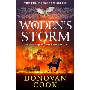 Donovan Cook Woden's Storm: A BRAND NEW historical adventure of turmoil, coming of age and survival from (The First Kingdom, 2) Donovan Cook Woden's Storm: A BRAND NEW historical adventure of turmoil, coming of age and survival from (The First Kingdom, 2)