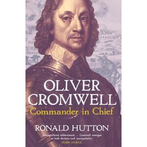 Hutton, Ronald Oliver Cromwell: Commander in Chief Hutton, Ronald Oliver Cromwell: Commander in Chief