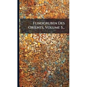 Anonymous Fundgruben Des Orients, Volume 5... Anonymous Fundgruben Des Orients, Volume 5...