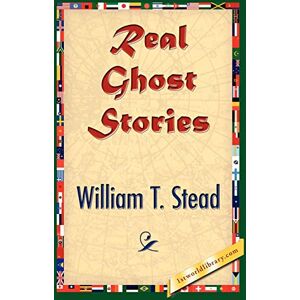 Stead, William Thomas Real Ghost Stories Stead, William Thomas Real Ghost Stories