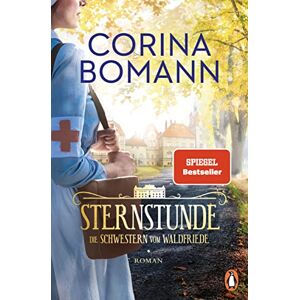 Bomann, Corina Sternstunde: Die Schwestern vom Waldfriede Roman. Der Beginn der mitreißenden historischen Saga – jeder Band ein Bestseller! Bomann, Corina Sternstunde: Die Schwestern vom Waldfriede Roman. Der Beginn der mitreißenden historischen Saga – jeder Band ein Bestseller!