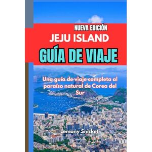 Snicket, Lemony Guía de viaje de la isla de Jeju 2025: Consejos de expertos: tesoros ocultos e información inteligente Estrategias para un recuerdo inolvidable Experiencia Snicket, Lemony Guía de viaje de la isla de Jeju 2025: Consejos de expertos: tesoros ocultos e información inteligente Estrategias para un recuerdo inolvidable Experiencia