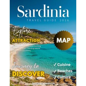 S. CARVER, DORIS SARDINIA 2026: Discover the Island’s Untouched Beaches, Historic Wonders, Charming Villages, Hidden Treasures, and Breathtaking Landscapes – Your Ultimate Guide to Experiencing Sardinia Like a Local. S. CARVER, DORIS SARDINIA 2026: Discover the Island’s Untouched Beaches, Historic Wonders, Charming Villages, Hidden Treasures, and Breathtaking Landscapes – Your Ultimate Guide to Experiencing Sardinia Like a Local.