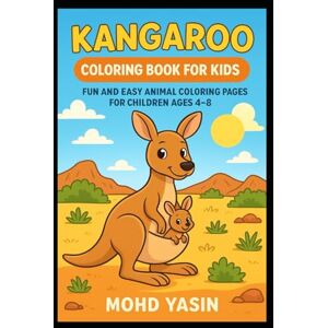 Yasin, Mr Mohd Kangaroo Coloring Book for Kids: Fun and Easy Animal Coloring Pages: Colorful Kangaroos: Easy and Fun Coloring Book for Kids Yasin, Mr Mohd Kangaroo Coloring Book for Kids: Fun and Easy Animal Coloring Pages: Colorful Kangaroos: Easy and Fun Coloring Book for Kids