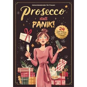 Lorenz, Philipa Prosecco statt Panik – 24 kleine Pausen mit Humor, Self-Care & Prosecco!: Der Adventskalender für Frauen für mehr Gelassenheit und Anti-Stress-Momente – Geschenk für Freundin, Mama oder Kollegin Lorenz, Philipa Prosecco statt Panik – 24 kleine Pausen mit Humor, Self-Care & Prosecco!: Der Adventskalender für Frauen für mehr Gelassenheit und Anti-Stress-Momente – Geschenk für Freundin, Mama oder Kollegin