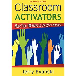 Evanski, Gerard A. (Alan) Classroom Activators: More Than 100 Ways to Energize Learners Evanski, Gerard A. (Alan) Classroom Activators: More Than 100 Ways to Energize Learners