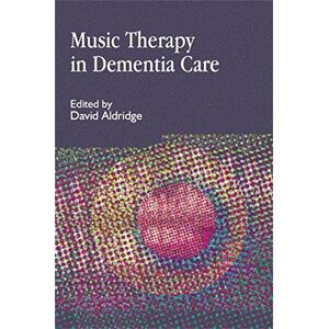 Care+ Music Therapy in Dementia Care: International Approaches (Arts Therapies) Care+ Music Therapy in Dementia Care: International Approaches (Arts Therapies)