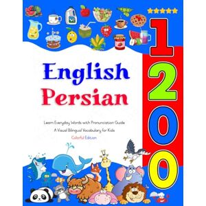 Thompson, Angeline Learn English Persian 1200 Everyday Words with Pronunciation Guide (Colorful Edition): A Visual Bilingual Vocabulary for Kids Thompson, Angeline Learn English Persian 1200 Everyday Words with Pronunciation Guide (Colorful Edition): A Visual Bilingual Vocabulary for Kids