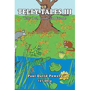 Powers, Paul David Telly Tales III: Telly Owl, Family and Friends (Telly Tales, 3) Powers, Paul David Telly Tales III: Telly Owl, Family and Friends (Telly Tales, 3)