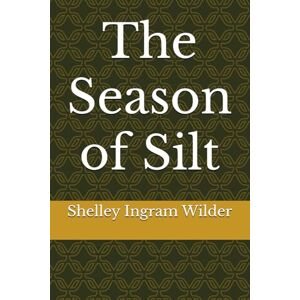 Ingram Wilder, Shelley The Season of Silt (Clay Mason Series) Ingram Wilder, Shelley The Season of Silt (Clay Mason Series)