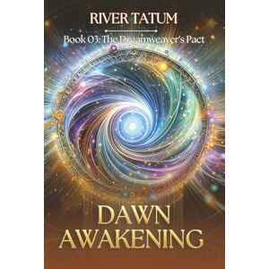 Tatum, River Dawn Awakening: 3 (The Dreamweaver's Pact) Tatum, River Dawn Awakening: 3 (The Dreamweaver's Pact)