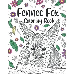 Publishing, PaperLand Fennec Fox Coloring Book: A Cute Adult Coloring Books for Fennec Fox Owner, Best Gift for Fennec Fox Lovers Publishing, PaperLand Fennec Fox Coloring Book: A Cute Adult Coloring Books for Fennec Fox Owner, Best Gift for Fennec Fox Lovers