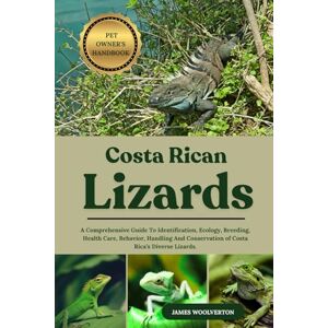 WOOLVERTON, JAMES COSTA RICAN LIZARD: A Comprehensive Guide To Identification, Ecology, Breeding, Health Care, Behavior, Handling And Conservation of Costa Rica’s Diverse Lizards. WOOLVERTON, JAMES COSTA RICAN LIZARD: A Comprehensive Guide To Identification, Ecology, Breeding, Health Care, Behavior, Handling And Conservation of Costa Rica’s Diverse Lizards.