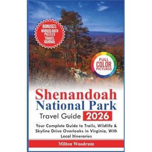 Milton Shenandoah National Park Travel Guide 2026: Your Complete Guide to Trails, Wildlife & Skyline Drive Overlooks in Virginia, with Local Itineraries Milton Shenandoah National Park Travel Guide 2026: Your Complete Guide to Trails, Wildlife & Skyline Drive Overlooks in Virginia, with Local Itineraries