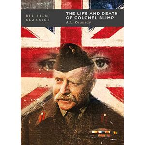 A. L. Kennedy The Life and Death of Colonel Blimp (BFI Film Classics) A. L. Kennedy The Life and Death of Colonel Blimp (BFI Film Classics)