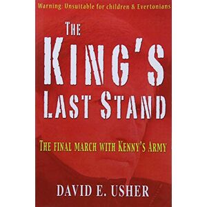 Usher, David E The King's Last Stand: The Final March with Kenny's Army Usher, David E The King's Last Stand: The Final March with Kenny's Army