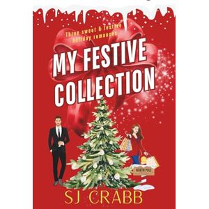 Crabb, S J My Festive Collection: Three sweet & festive holiday romances Crabb, S J My Festive Collection: Three sweet & festive holiday romances