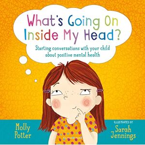 Potter, Molly What's Going On Inside My Head?: A Let’s Talk picture book to start conversations with your child about positive mental health Potter, Molly What's Going On Inside My Head?: A Let’s Talk picture book to start conversations with your child about positive mental health