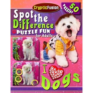 Fusion, Cryptic Spot the Difference Puzzle Fun for Adults Dogs: Find the Difference Picture Puzzle Book (Boredom Busters) (Picture Puzzle Books) Fusion, Cryptic Spot the Difference Puzzle Fun for Adults Dogs: Find the Difference Picture Puzzle Book (Boredom Busters) (Picture Puzzle Books)