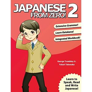 Trombley, George Japanese from Zero! 2: Proven Techniques to Learn Japanese for Students and Professionals Trombley, George Japanese from Zero! 2: Proven Techniques to Learn Japanese for Students and Professionals
