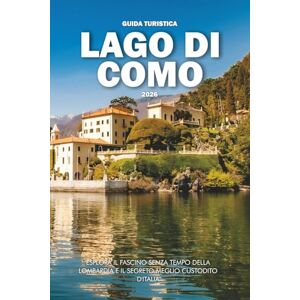 Wilder, Steve GUIDA TURISTICA LAGO DI COMO 2026: Esplora il fascino senza tempo della Lombardia e il segreto meglio custodito d'Italia Wilder, Steve GUIDA TURISTICA LAGO DI COMO 2026: Esplora il fascino senza tempo della Lombardia e il segreto meglio custodito d'Italia