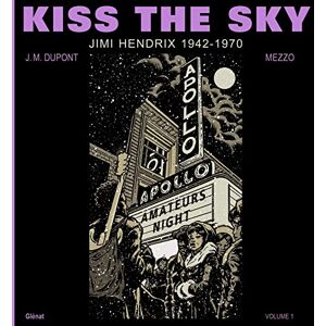 Kiss the Sky Volume 1: Jimi Hendrix 1942-1970 Kiss the Sky Volume 1: Jimi Hendrix 1942-1970