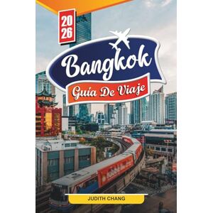 CHANG, JUDITH Bangkok Guía de viaje 2026: Descubra joyas ocultas, monumentos históricos, consejos de viaje y experiencias de vacaciones inolvidables. CHANG, JUDITH Bangkok Guía de viaje 2026: Descubra joyas ocultas, monumentos históricos, consejos de viaje y experiencias de vacaciones inolvidables.