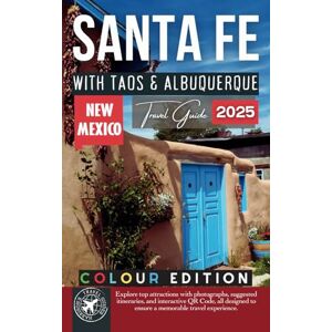 Walshaw, Harrison Santa Fe Travel Guide: Your Ultimate Companion to Exploring the Southwest with Taos & Albuquerque Walshaw, Harrison Santa Fe Travel Guide: Your Ultimate Companion to Exploring the Southwest with Taos & Albuquerque