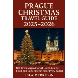 Merriton, Isla Prague Christmas Travel Guide 2025–2026: Old Town Magic, Market Dates, Festive Food, and Cozy Itineraries for Every Budget Merriton, Isla Prague Christmas Travel Guide 2025–2026: Old Town Magic, Market Dates, Festive Food, and Cozy Itineraries for Every Budget