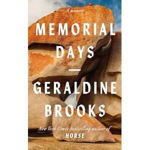 Brooks, Geraldine Memorial Days: a New York Times bestseller Brooks, Geraldine Memorial Days: a New York Times bestseller