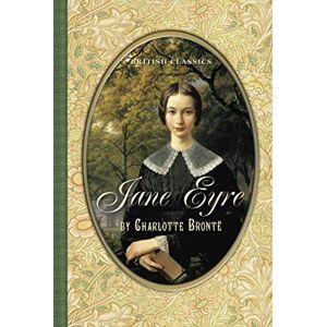 Brontë, Charlotte British Classics. Jane Eyre (Illustrated) Brontë, Charlotte British Classics. Jane Eyre (Illustrated)