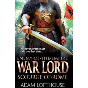 Lofthouse, Adam War Lord: Scourge of Rome: Discover the BRAND NEW final instalment of THE ENEMY OF THE EMPIRE trilogy! (Enemy of the Empire, 3) Lofthouse, Adam War Lord: Scourge of Rome: Discover the BRAND NEW final instalment of THE ENEMY OF THE EMPIRE trilogy! (Enemy of the Empire, 3)