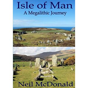 McDonald, Neil Isle of Man, A Megalithic Journey McDonald, Neil Isle of Man, A Megalithic Journey