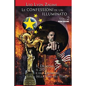 Zagami, Leo Le Confessioni di un Illuminato: Volume 2 Zagami, Leo Le Confessioni di un Illuminato: Volume 2