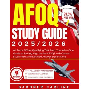 Carline, Gardner AFOQT STUDY GUIDE 2025-2026: Air Force Officer Qualifying Test Prep, Your All-in-One Guide to Scoring High on the AFOQT with Custom Study Plans and Detailed Answer Explanations Carline, Gardner AFOQT STUDY GUIDE 2025-2026: Air Force Officer Qualifying Test Prep, Your All-in-One Guide to Scoring High on the AFOQT with Custom Study Plans and Detailed Answer Explanations