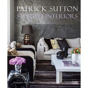 Sutton, Patrick Storied Interiors: The Designs of Patrick Sutton and the Stories That Shaped Them Sutton, Patrick Storied Interiors: The Designs of Patrick Sutton and the Stories That Shaped Them