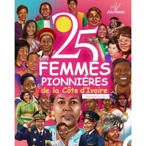 VAGBA, Marcelle 25 Femmes pionnières de la Côte d'Ivoire VAGBA, Marcelle 25 Femmes pionnières de la Côte d'Ivoire