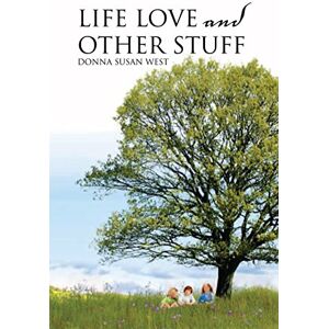 Xlibris US Life Love and Other Stuff Xlibris US Life Love and Other Stuff