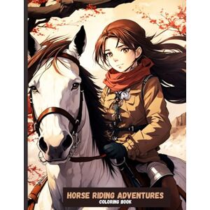 Grace, Eloy Horse Riding Adventures: A Fun and Relaxing Coloring Book for All Ages Grace, Eloy Horse Riding Adventures: A Fun and Relaxing Coloring Book for All Ages