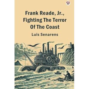 Senarens, Luis Frank Reade, Jr., Fighting The Terror Of The Coast (Edition1) Senarens, Luis Frank Reade, Jr., Fighting The Terror Of The Coast (Edition1)