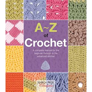 Bumpkin, Country A-Z of Crochet: A complete manual for the beginner through to the advanced stitcher (A-Z of Needlecraft) Bumpkin, Country A-Z of Crochet: A complete manual for the beginner through to the advanced stitcher (A-Z of Needlecraft)