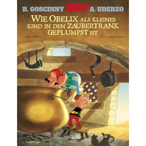 Goscinny, René Asterix: Wie Obelix als kleines Kind in den Zaubertrank geplumpst ist Goscinny, René Asterix: Wie Obelix als kleines Kind in den Zaubertrank geplumpst ist