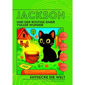 walker, aewa Jackson und der rostige Eimer voller Wunder: Eine Reise um die Welt (Jackson der neugierigste Kater der Welt) walker, aewa Jackson und der rostige Eimer voller Wunder: Eine Reise um die Welt (Jackson der neugierigste Kater der Welt)