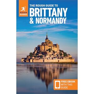 Guides, Rough The Rough Guide to Brittany and Normandy: Travel Guide with eBook (Rough Guides Main Series) Guides, Rough The Rough Guide to Brittany and Normandy: Travel Guide with eBook (Rough Guides Main Series)
