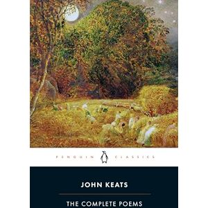 John Keats: The Complete Poems (Penguin Classics) John Keats: The Complete Poems (Penguin Classics)